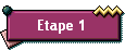 Etape 1