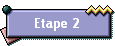 Etape 2
